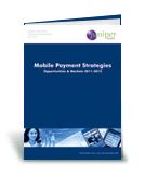 Mobile Payment Strategies Report: Opportunities & Markets 2011-2015